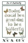Be A Butterfly (image for) Be A Butterfly